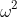omega^2